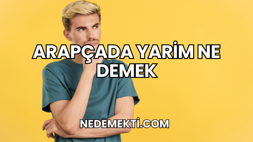 Arapçada Yarim Ne Demek