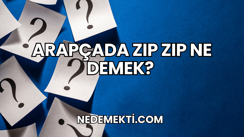 Arapçada Zıp Zıp Ne Demek?