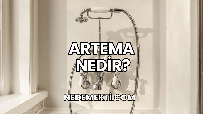 Artema Nedir?