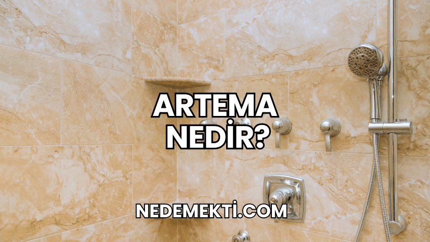 Artema Nedir?