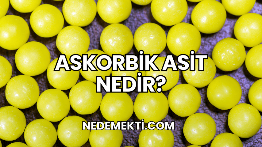 Askorbik Asit Nedir?