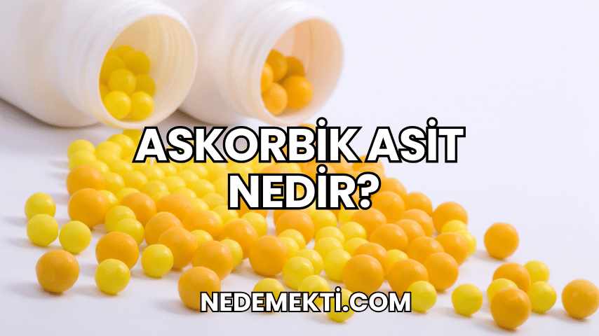 Askorbik Asit Nedir?