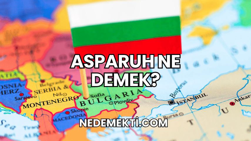 Asparuh Ne Demek?