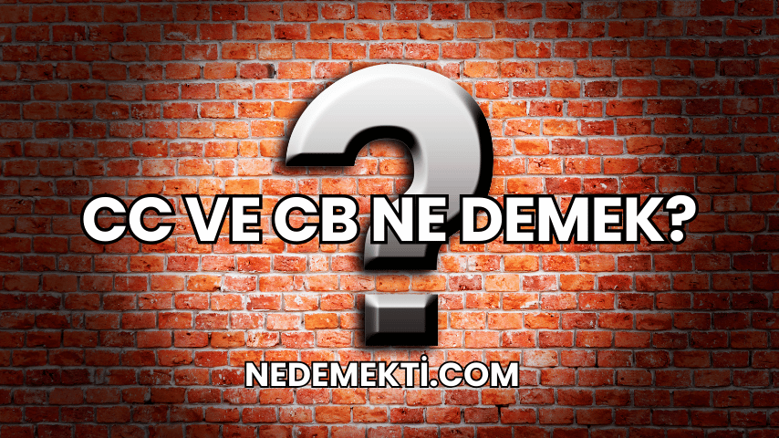 CC ve CB Ne Demek?