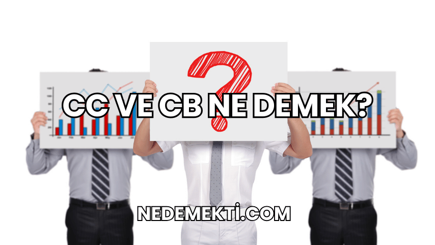 CC ve CB Ne Demek?