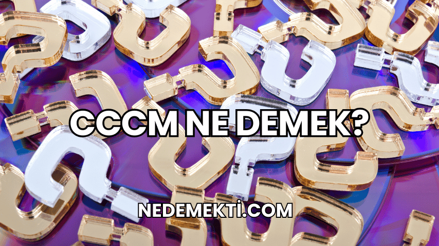 CCCM Ne Demek?