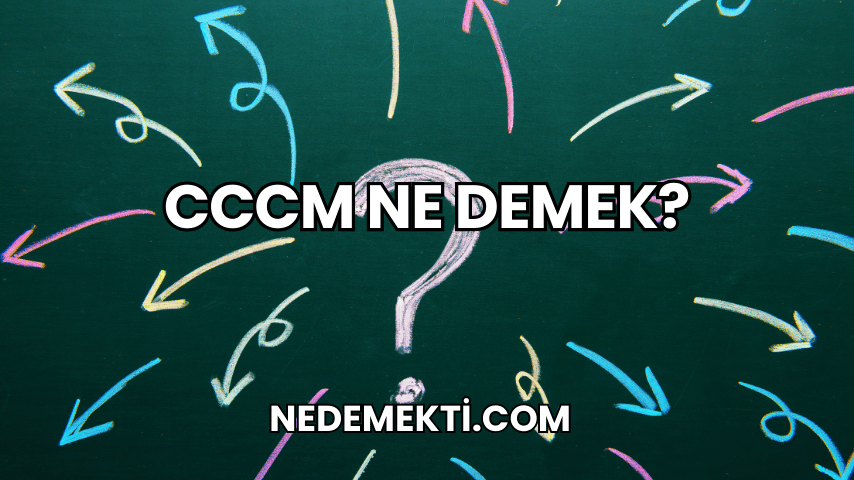 CCCM Ne Demek?