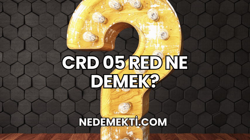 CRD 05 RED Ne Demek?