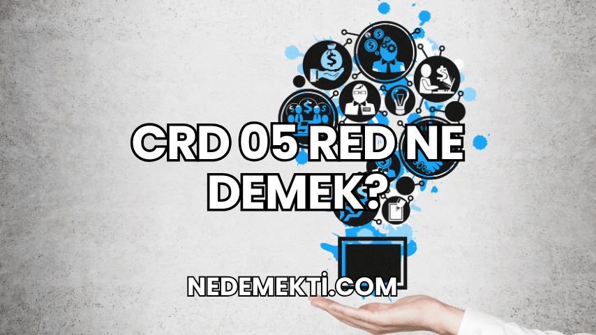 CRD 05 RED Ne Demek?