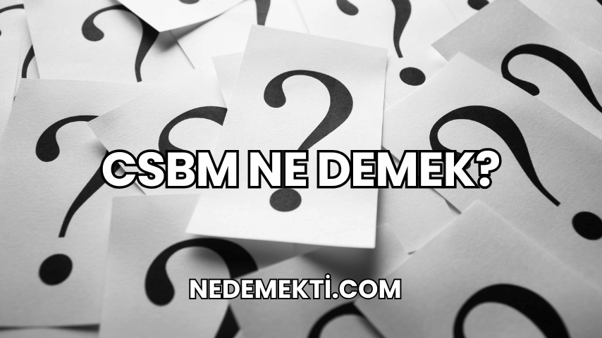 CSBM Ne Demek?