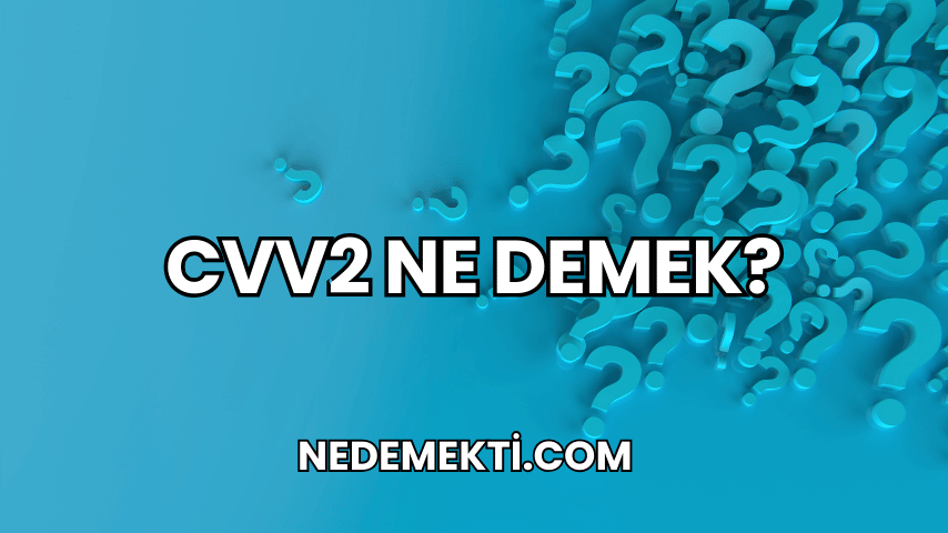 CVV2 Ne Demek?