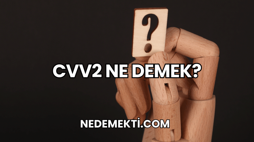 CVV2 Ne Demek?