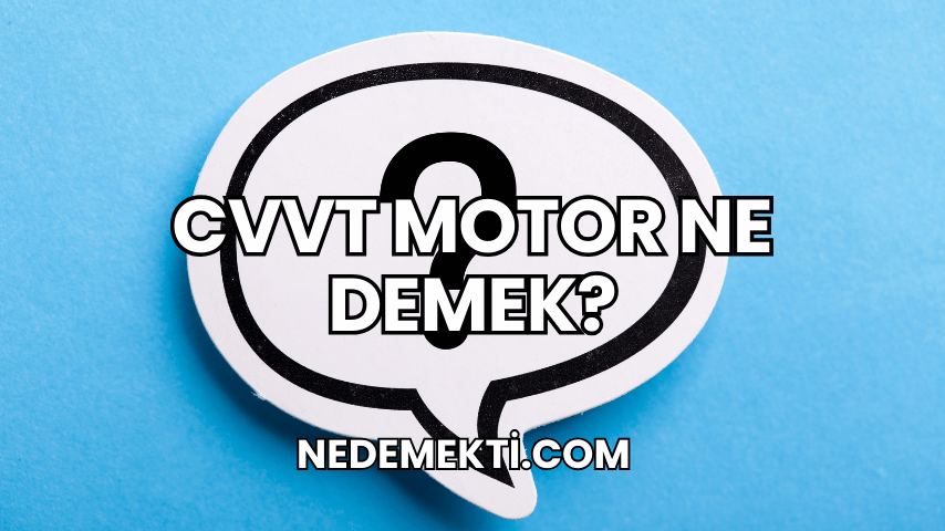 CVVT Motor Ne Demek?