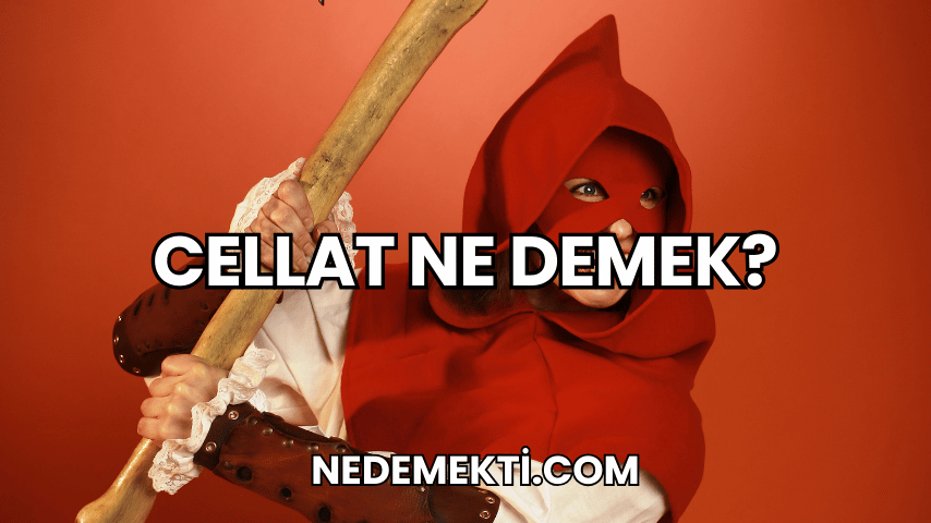 Cellat Ne Demek?