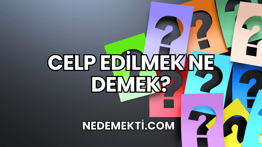 Celp Edilmek Ne Demek?