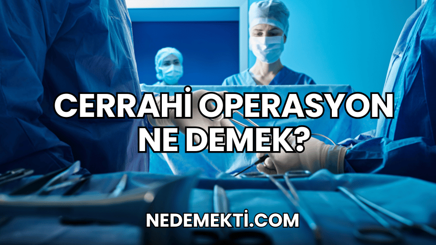 Cerrahi Operasyon Ne Demek?