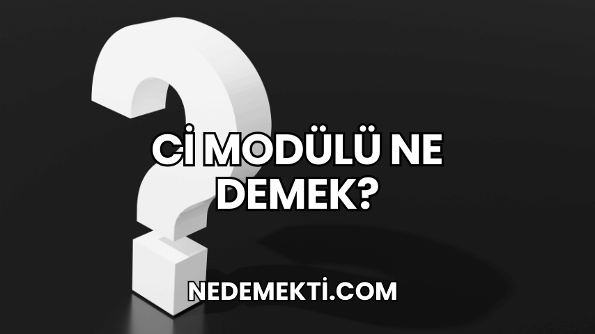 Ci Modülü Ne Demek?