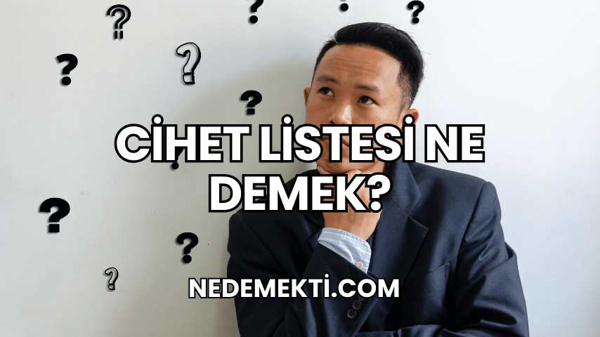 Cihet Listesi Ne Demek?