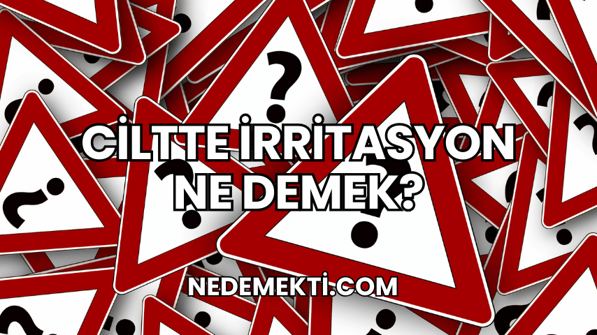 Ciltte İrritasyon Ne Demek?