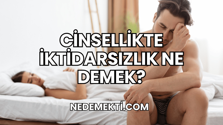 Cinsellikte İktidarsızlık Ne Demek?