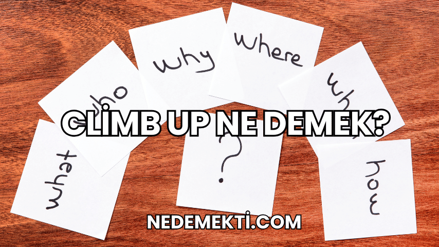 Climb Up Ne Demek?