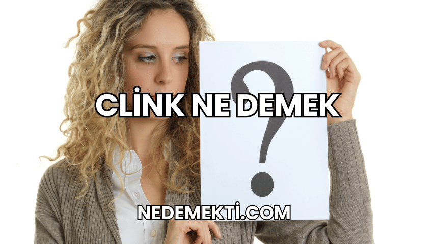 Clink Ne Demek