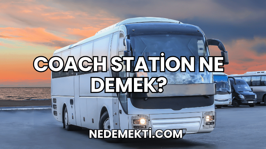 Coach Station Ne Demek?