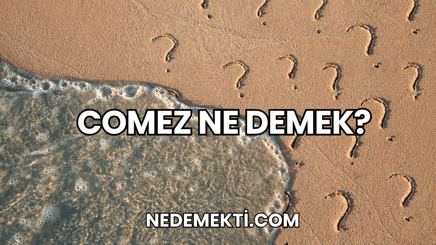 Comez Ne Demek?