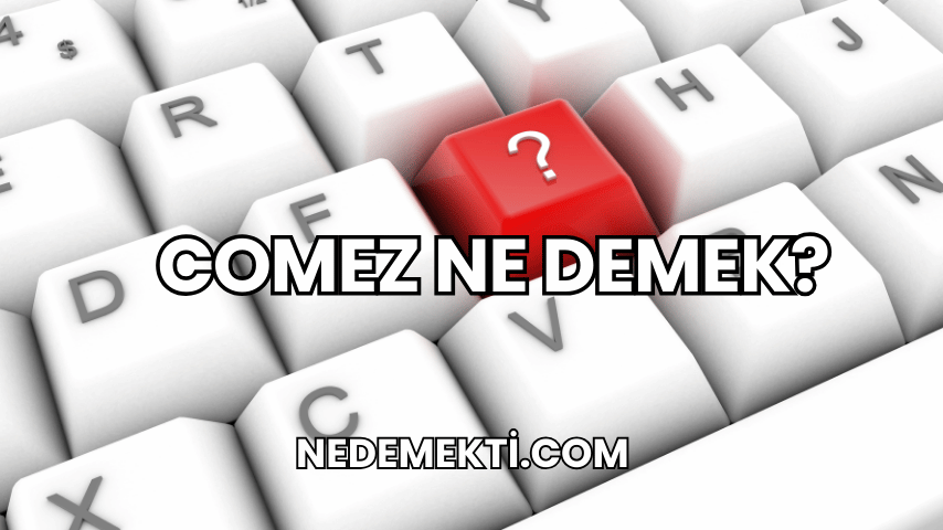 Comez Ne Demek?