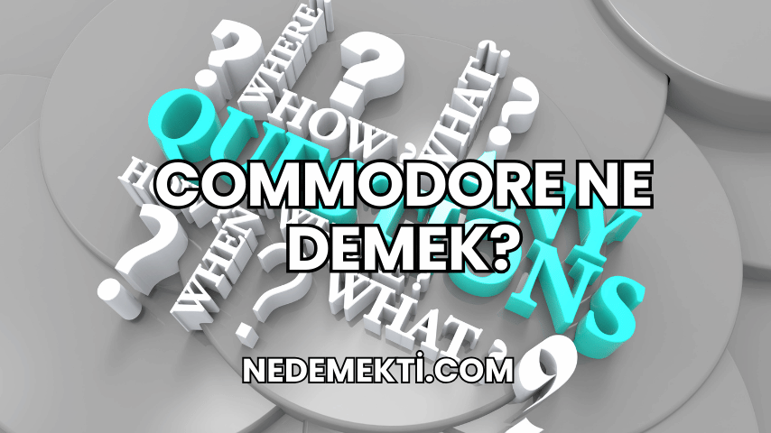 Commodore Ne Demek?