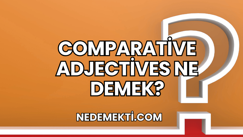 Comparative Adjectives Ne Demek?