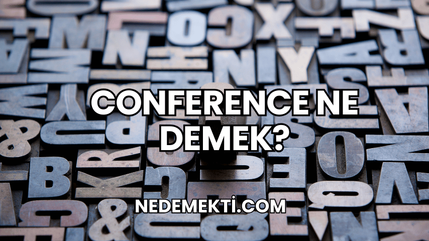 Conference Ne Demek?