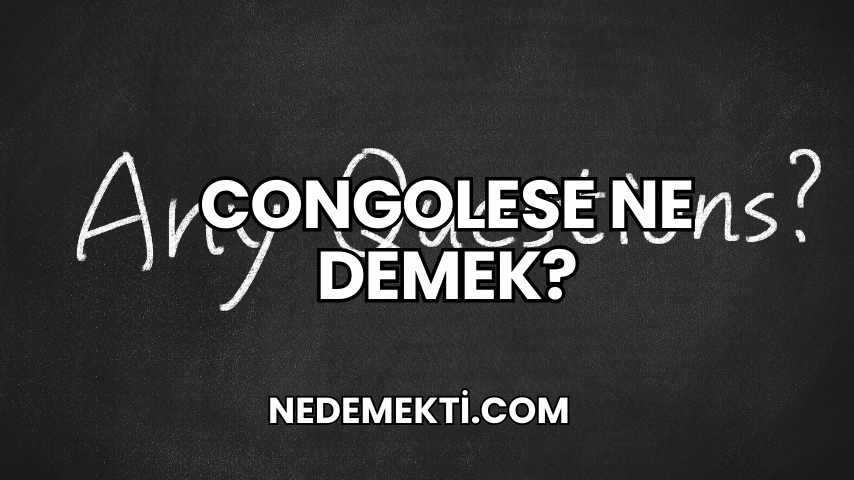 Congolese Ne Demek?