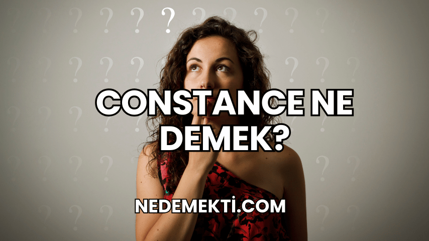 Constance Ne Demek?