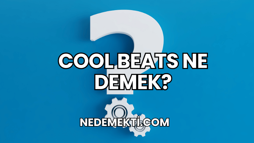 Cool Beats Ne Demek?