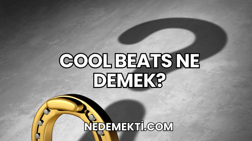 Cool Beats Ne Demek?