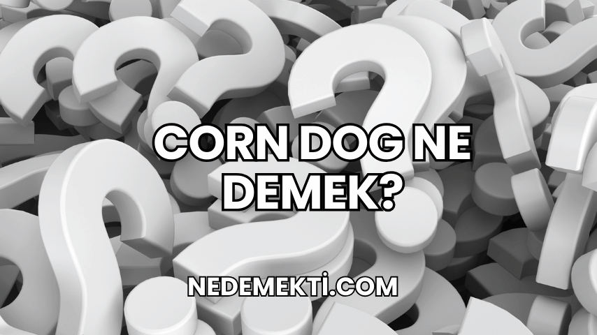 Corn Dog Ne Demek?