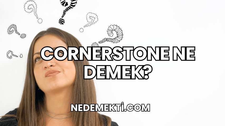 Cornerstone Ne Demek?