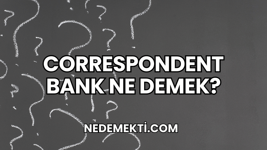 Correspondent Bank Ne Demek?