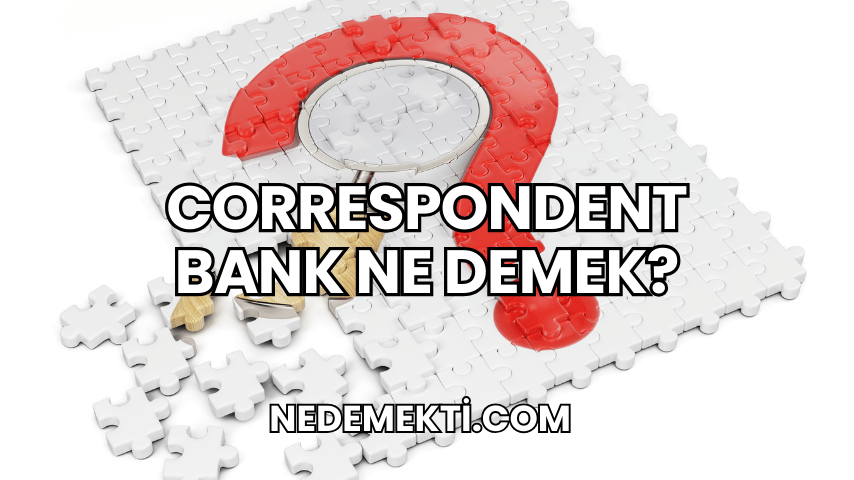 Correspondent Bank Ne Demek?