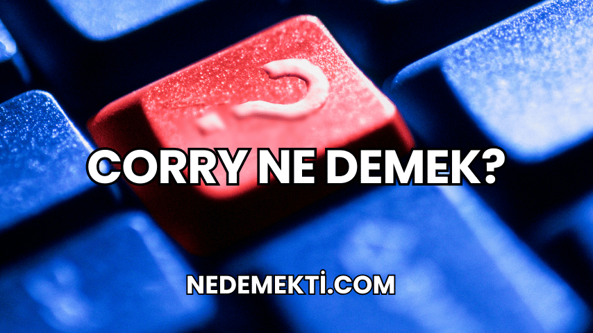 Corry Ne Demek?