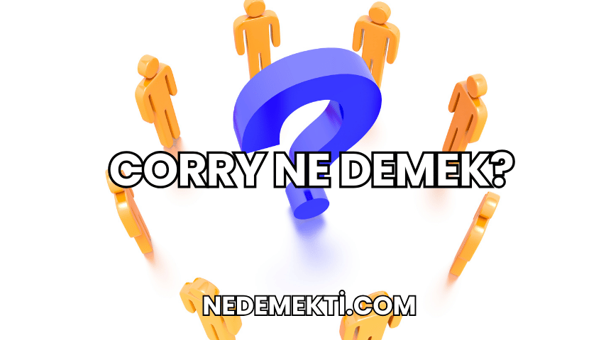 Corry Ne Demek?