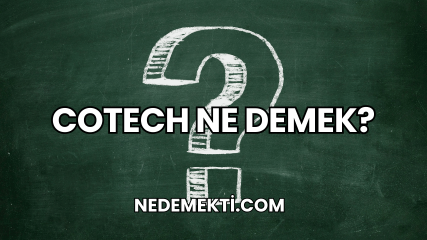 Cotech Ne Demek?