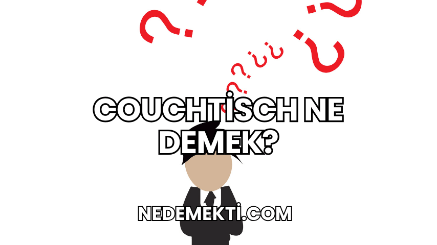 Couchtisch Ne Demek?