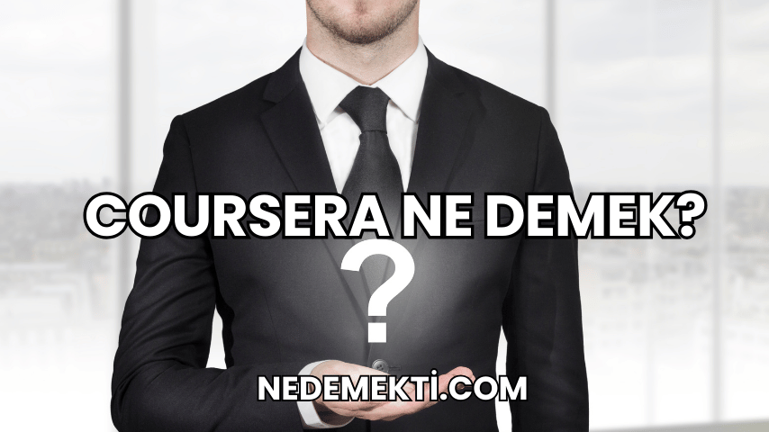 Coursera Ne Demek?