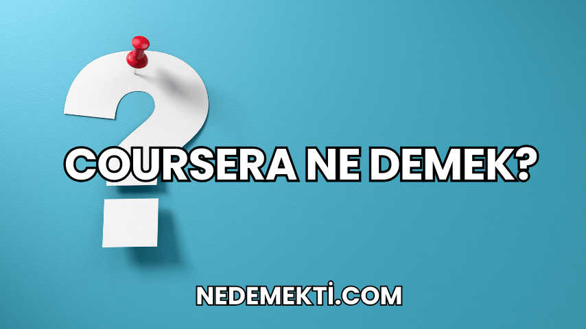 Coursera Ne Demek?