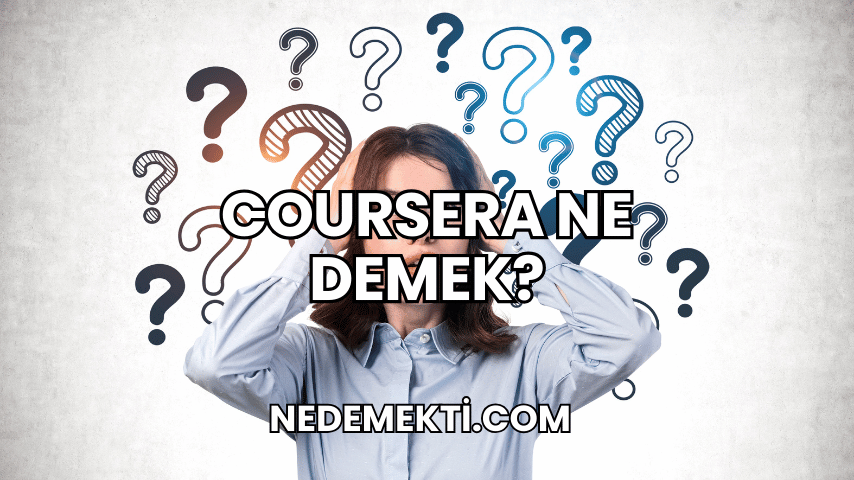 Coursera Ne Demek?