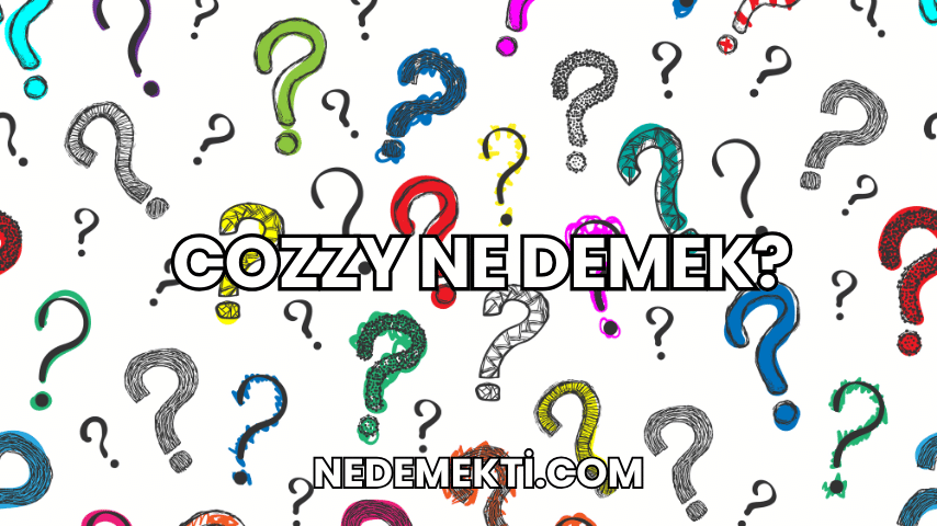 Cozzy Ne Demek?