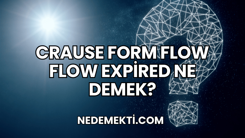 Crause Form Flow Flow Expired Ne Demek