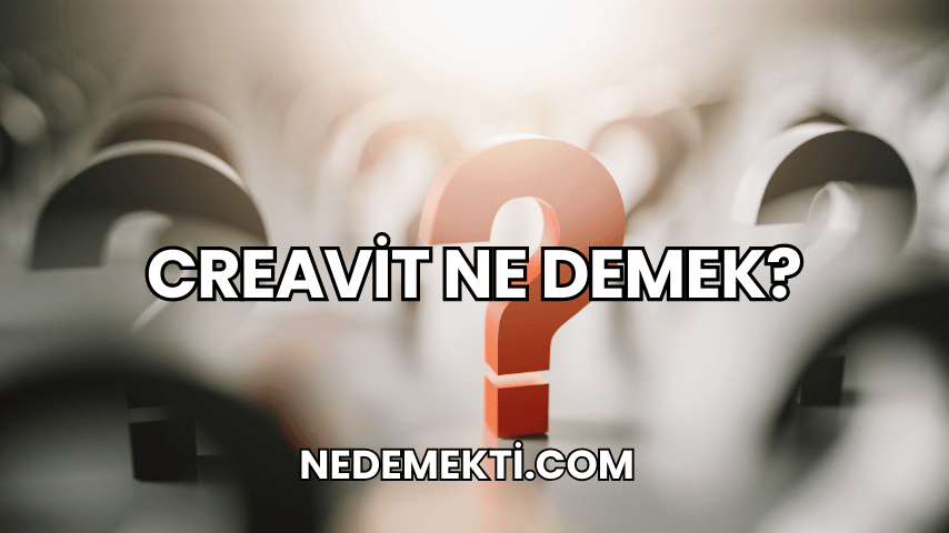 Creavit Ne Demek?